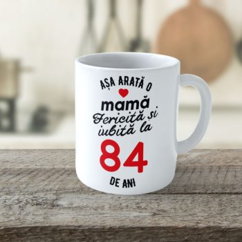 Cană Personalizata Așa arată o Mamă fericită și iubită la 84 de ani
