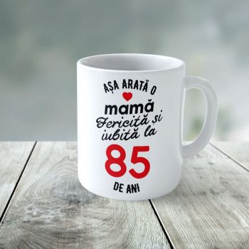 Cană Personalizata Așa arată o Mamă fericită și iubită la 85 de ani