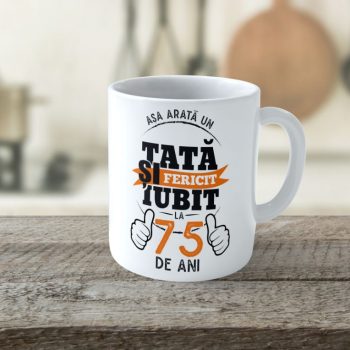 Cană Personalizată Așa arată un Tată fericit si iubit la 75 de ani