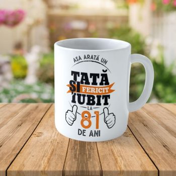 Cană Personalizată Așa arată un Tată fericit si iubit la 81 de ani
