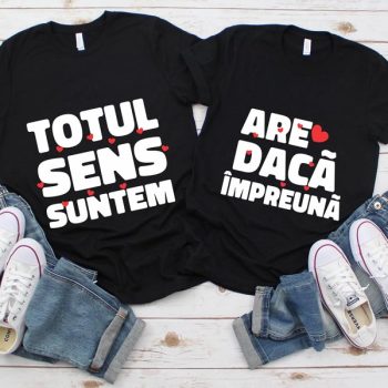 Set tricouri personalizate - Totul are sens dacă suntem împreună