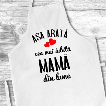 Șorț Personalizat Așa arată cea mai iubită Mama din lume
