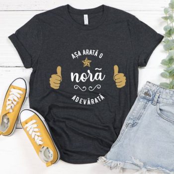 Tricou Așa arată o Noră adevărată