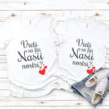 Tricouri personalizate cuplu - Vreti sa fiti nașii noștrii