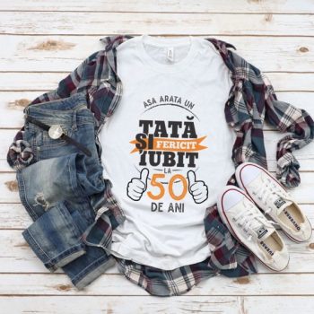 Tricou Așa Arata Un Tată fericit și iubit la 50 de ani