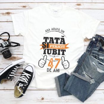 Tricou Asa arata un tata si iubit la 47 de ani