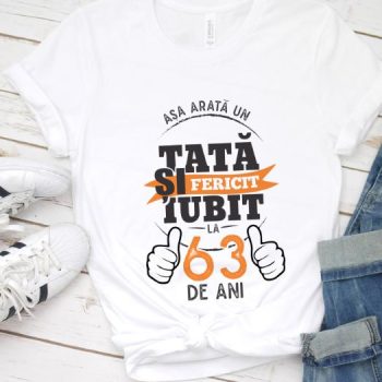 Tricou Asa arata un tata si iubit la 63 de ani