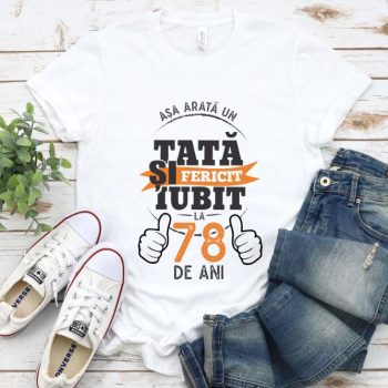 Tricou Asa arata un tata si iubit la 78 de ani