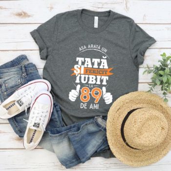 Tricou Asa arata un tata si iubit la 89 de ani