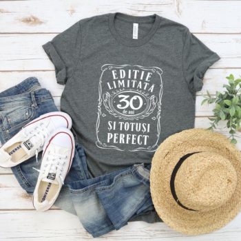 Tricou Editie Limitata 30 de Ani si Totusi Perfect