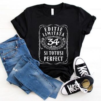 Tricou Editie Limitata 34 Ani si Totusi Perfect