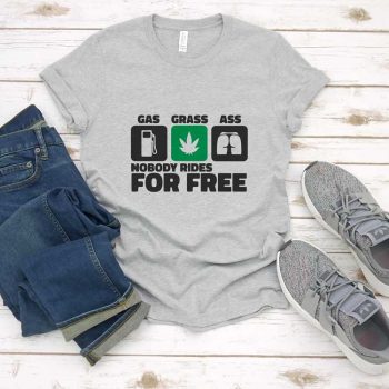 Tricou Gas Grass Ass Nobody Rides For Free