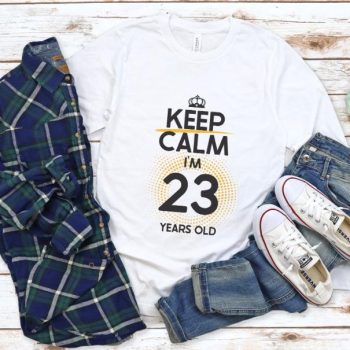 Tricou Keep Calm I’m 23 Years Old