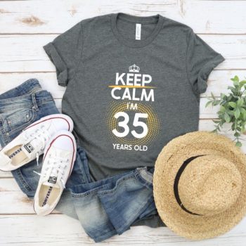 Tricou Keep Calm I'm 35 Years Old