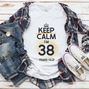 Tricou Keep Calm I’m 38 Years Old