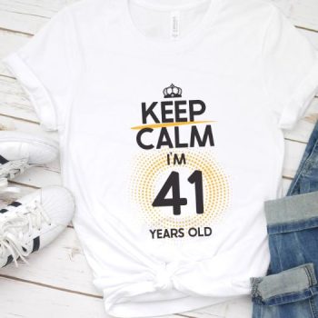 Tricou Keep Calm I’m 41 Years Old