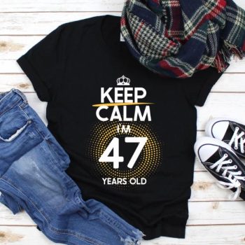 Tricou Keep Calm I’m 47 Years Old