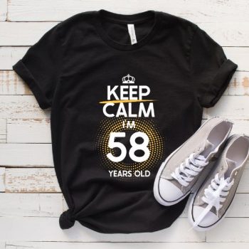 Tricou Keep Calm I’m 58 Years Old