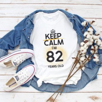 Tricou Keep Calm I’m 82 Years Old