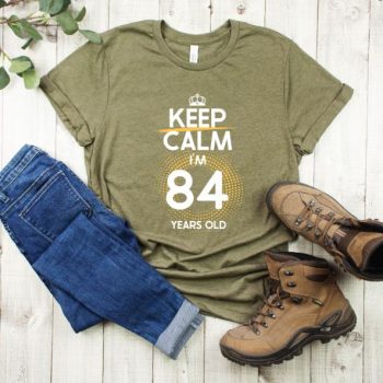 Tricou Keep Calm I’m 84 Years Old