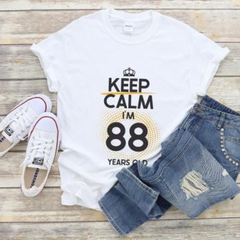 Tricou Keep Calm I’m 88 Years Old