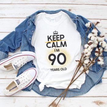 Tricou Keep Calm I'm 90 Years Old