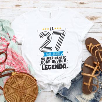 Tricou La 27 ani nu imbatranesc doar devin o legenda