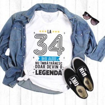 Tricou La 34 ani nu imbatranesc doar devin o legenda