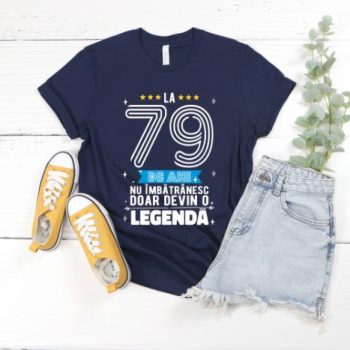 Tricou La 79 ani nu imbatranesc doar devin o legenda