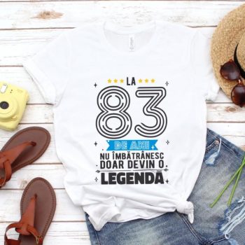 Tricou La 83 ani nu imbatranesc doar devin o legenda