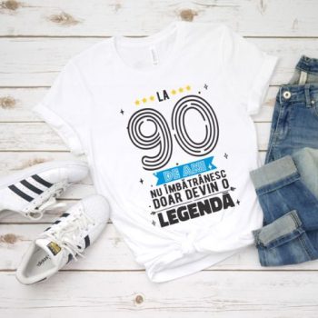 Tricou La 90 de ani nu imbatranesc doar devin o legenda