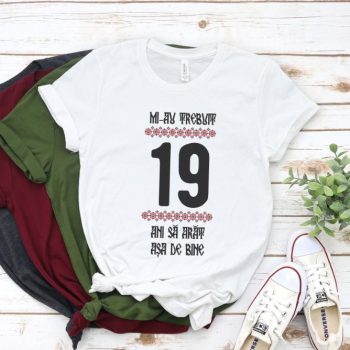 Tricou Mi-au trebuit 19 ani sa arat asa de bine Model4