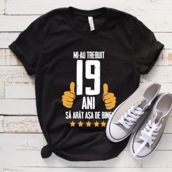 Tricou Mi-au trebuit 19 ani sa arat asa de bine Model5