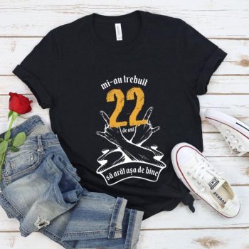 Tricou Mi-au trebuit 22 de ani sa arat asa de bine Model7