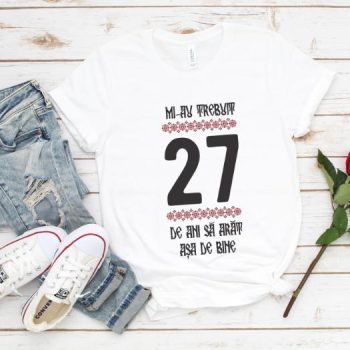 Tricou Mi-au trebuit 27 de ani sa arat asa de bine Model4