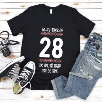 Tricou Mi-au trebuit 28 de ani sa arat asa de bine Model4