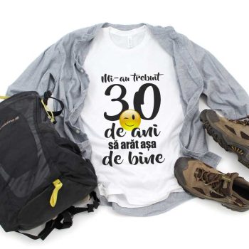 Tricou Mi-au trebuit 30 de ani să arăt așa de bine