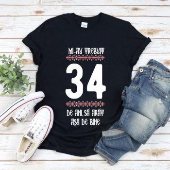 Tricou Mi-au trebuit 34 de ani sa arat asa de bine Model4