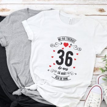Tricou Mi-au trebuit 36 de ani sa arat asa de bine Model3