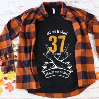 Tricou Mi-au trebuit 37 de ani sa arat asa de bine Model7