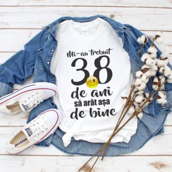 Tricou Mi-au trebuit 38 de ani sa arat atat de bine