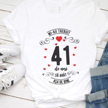 Tricou Mi-au trebuit 41 de ani sa arat asa de bine Model3
