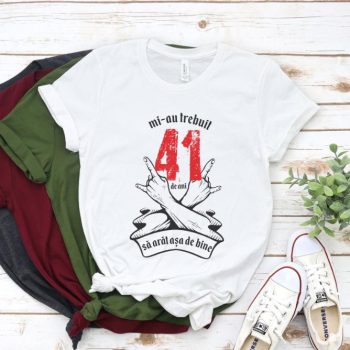 Tricou Mi-au trebuit 41 de ani sa arat asa de bine Model7