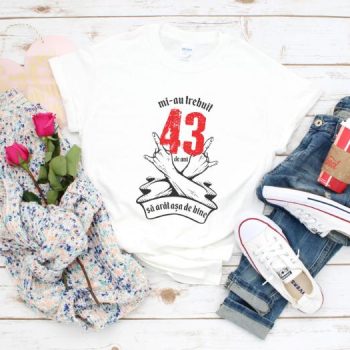 Tricou Mi-au trebuit 43 de ani sa arat asa de bine Model7