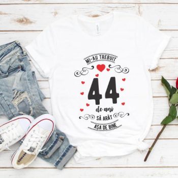 Tricou Mi-au trebuit 44 de ani sa arat asa de bine Model3