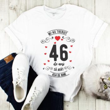 Tricou Mi-au trebuit 46 de ani sa arat asa de bine Model3