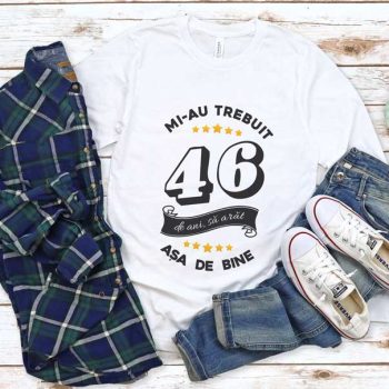 Tricou Mi-au trebuit 46 de ani sa arat asa de bine Model6