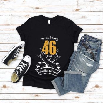 Tricou Mi-au trebuit 46 de ani sa arat asa de bine Model7