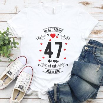 Tricou Mi-au trebuit 47 de ani sa arat asa de bine Model3