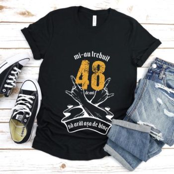 Tricou Mi-au trebuit 48 de ani sa arat asa de bine Model7